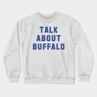 Talk About Buffalo (Blue) Crewneck Sweatshirt